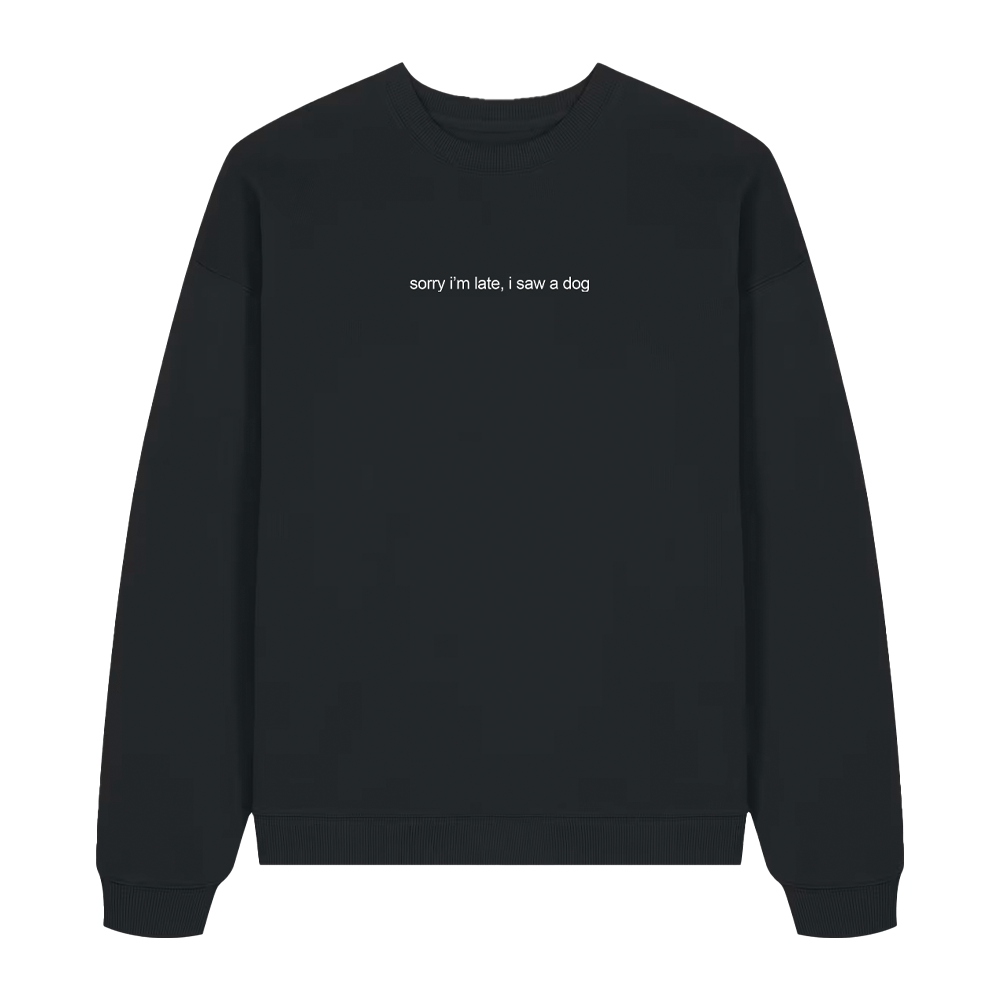 Sorry I'm Late, I Saw a Dog Sweatshirt - Black - Image 2