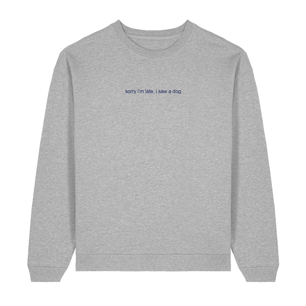 Sorry I'm Late, I Saw a Dog Sweatshirt - Grey - Image 2