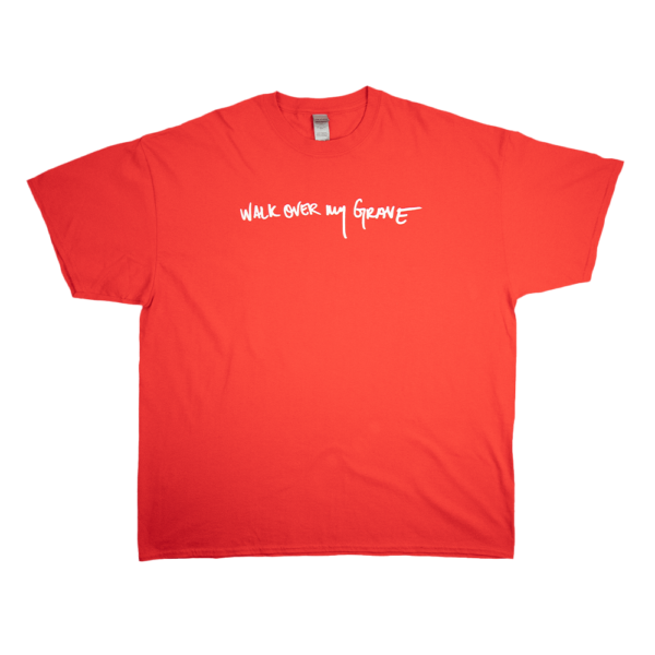 YoursTruly-WalkOverMyGrave-BrightRed-Tee